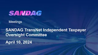 SANDAG TransNet Independent Taxpayer Oversight Committee- April 10, 2024