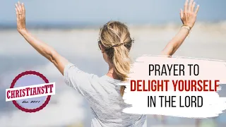 Prayer To Delight Yourself In The Lord