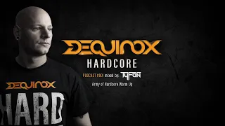 DEQUINOX Hardcore Podcast #001 mixed by Tyfon - Army Of Hardcore Warm Up