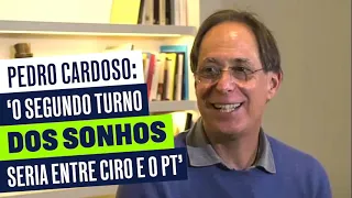 PEDRO CARDOSO: O SEGUNDO TURNO DOS SONHOS SERIA ENTRE CIRO GOMES E O PT