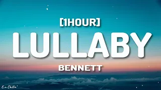 BENNETT - Lullaby (Lyrics) [1HOUR]