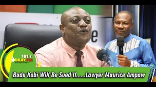 Badu Kobi Will Be Sued If..................Lawyer Maurice Ampaw