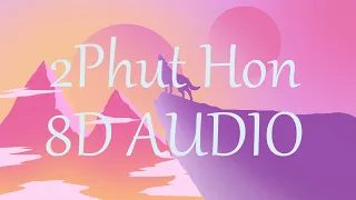 2 Phut Hon - Phao (KAIZ Remix) (8D AUDIO) 360°