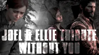 Joel & Ellie 【Tribute】 | Without You 「GMV」