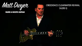 Matt Dwyer - Creedence Clearwater Revival- Suzie Q