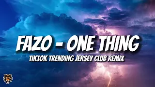 Fazo - One Thing (Jersey Club Remix) TikTok Trending