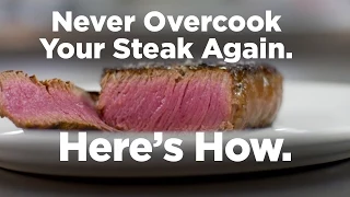 Never Overcook Your Steak Again. Here's How.