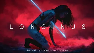 Aggressive Darksynth / Cyberpunk / Dark Electro Mix 'Longinus'