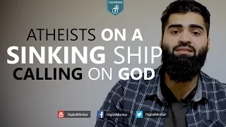 Atheists on a Sinking Ship CALLING on GOD! - Imran Hussein