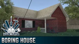 Boring House | House Flipper