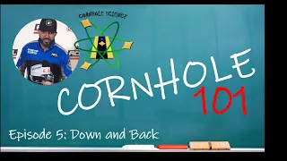 Cornhole 101 Episode 5: Down and Back