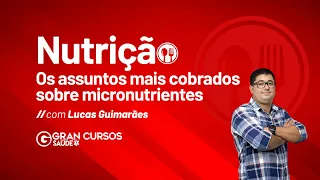 Nutrição - Os assuntos mais cobrados sobre micronutrientes com Lucas Guimarães