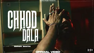 EMIWAY - CHHOD DALA (OFFICIAL MUSIC VIDE0)(EXPLICIT) (Prod by Logan Jessy)