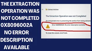 The Extraction Operation was not Completed 0x8096002A No error description available - Found - Fix