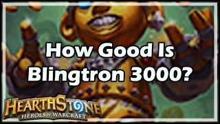 [Hearthstone] How Good Is Blingtron 3000?