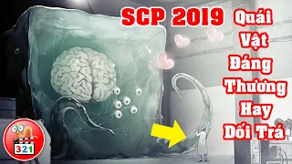 SCP 2019: QUÁI VẬT NGOÀI HÀNH TINH ĐÁNG THƯƠNG NHƯNG LƯƠN LẸO | Khó Quản Thúc | Nguy Hiểm