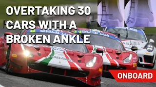 ONBOARD STORY - Overtaking 30 Cars in 8 Laps with a Broken Ankle! (Ferrari 488 GT3 Evo)