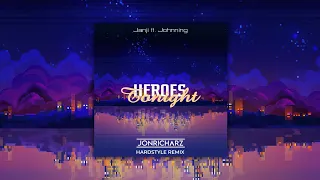 Janji ft. Johnning - HEROES TONIGHT (Jonricharz HARDSTYLE Remix)