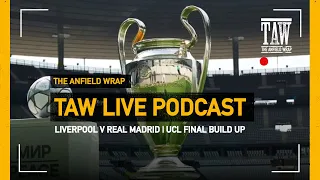 Liverpool v Real Madrid – Champions League Final Build Up: TAW Live