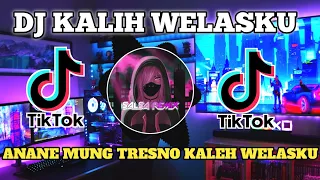 DJ KALEH WELASKU | ANANE MUNG TRESNO KALEH WELASKU TERBARU 2023 REMIX FULL BASS