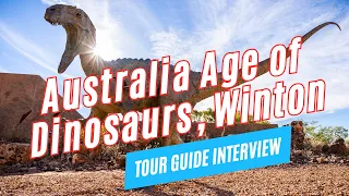 Explore the AUSTRALIAN AGE OF DINOSAURS, Winton, Queensland | Tour Guide Interview