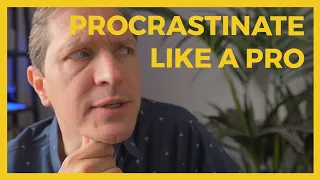How to PROCRASTINATE productively ... and get things done!