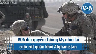 VOA độc quyền: Tướng Mỹ nhìn lại cuộc rút quân khỏi Afghanistan | VOA Tiếng Việt