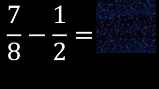 7/8 menos 1/2 , Resta de fracciones 7/8-1/2 heterogeneas , diferente denominador