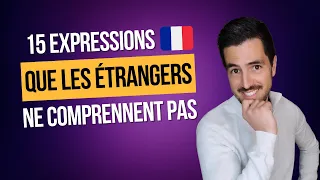🤔 15 French expressions that foreigners don't understand!