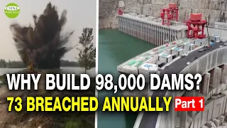 China Dams (1/2): 82,000+ Reservoirs at Risk/4,000 Collapsed/Why Leaders Feverish Building Dams ?