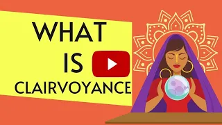 What Does Clairvoyance Mean | Different Types Of Clairvoyants