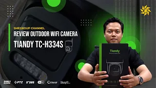 Review Outdoor Smart Security Camera TC-H334S dari Tiandy - Tiandy Indonesia