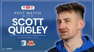 Post Match... with Scott Quigley: Morecambe (H)