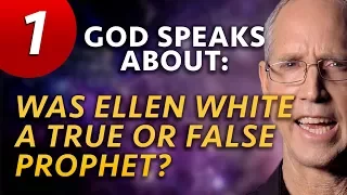 God Speaks About: Was Ellen White a True or False Prophet? (Program 1)