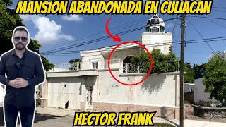 La Impresionante Casa Abandonada En Culiacan Sinaloa! 😱