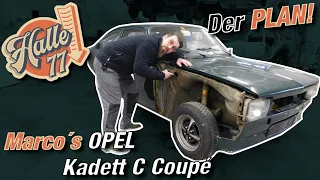 Marco´s Kadett C Coupe | Halle 77 | Wie ist der Plan? | Wie sieht es wirklich aus?