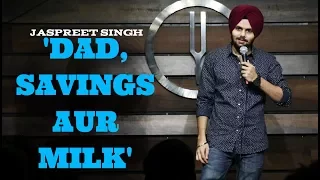 Dad,Savings aur Milk | Jaspreet Singh Stand Up Comedy