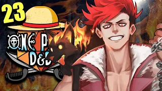 ONE PIECE D&D #23 | "The Final Flame" | Tekking101, LostPause, 2Spooky & Briggs