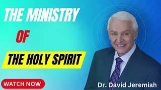 The Ministry of the Holy Spirit - David Jeremiah - Best Sermons