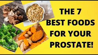 The 7 Best Foods For Your Prostate! | Reduce risk of Symptoms, Enlargement and Cancer