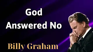 God answered no - Billy Graham 2024