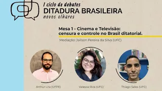 Mesa 1- Cinema e Televisão: censura e controle no Brasil ditatorial