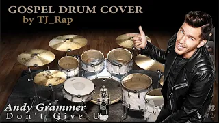 Andy Grammer - Don't Give Up || Gospel Drum Cover