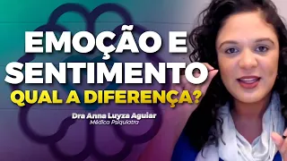 QUAL A DIFERENÇA ENTRE EMOÇÃO E SENTIMENTO? | Dra Anna Luyza Aguiar