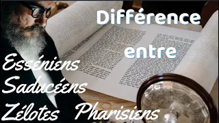 Quelle est la différence entre les saducéens, les pharisiens, les zélotes et les esséniens?