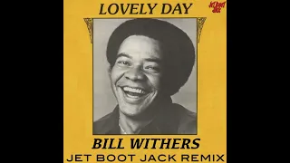 Bill Withers - Lovely Day (Jet Boot Jack Remix)
