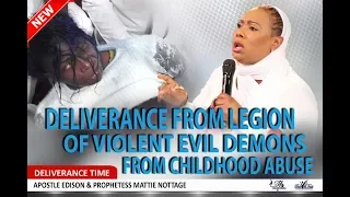 LEGION OF VIOLENT DEMONS FROM CHILDHOOD ABUSE | PROPHETESS MATTIE NOTTAGE