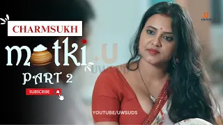 Ullu Web Series Matki Part 2  Charmsukh  in hindi #UWSUD
