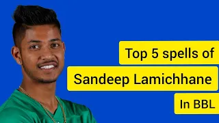 Top 5 spells of Sandeep Lamichhane in BBL