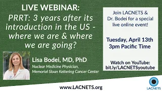 LACNETS Webinar: “PRRT: 3 years after its introduction in the US" with Dr. Lisa Bodei